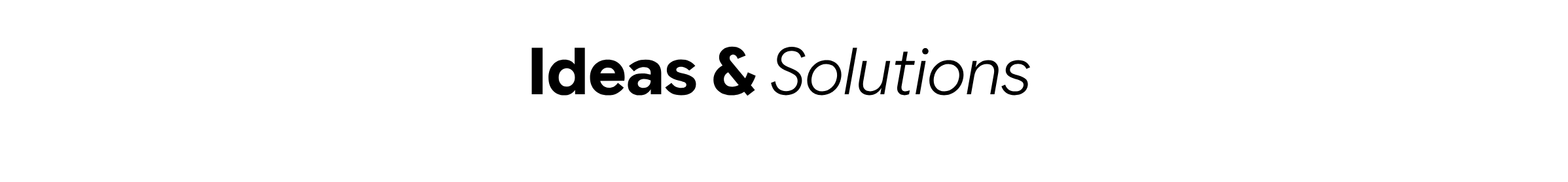Ideas & Solutions